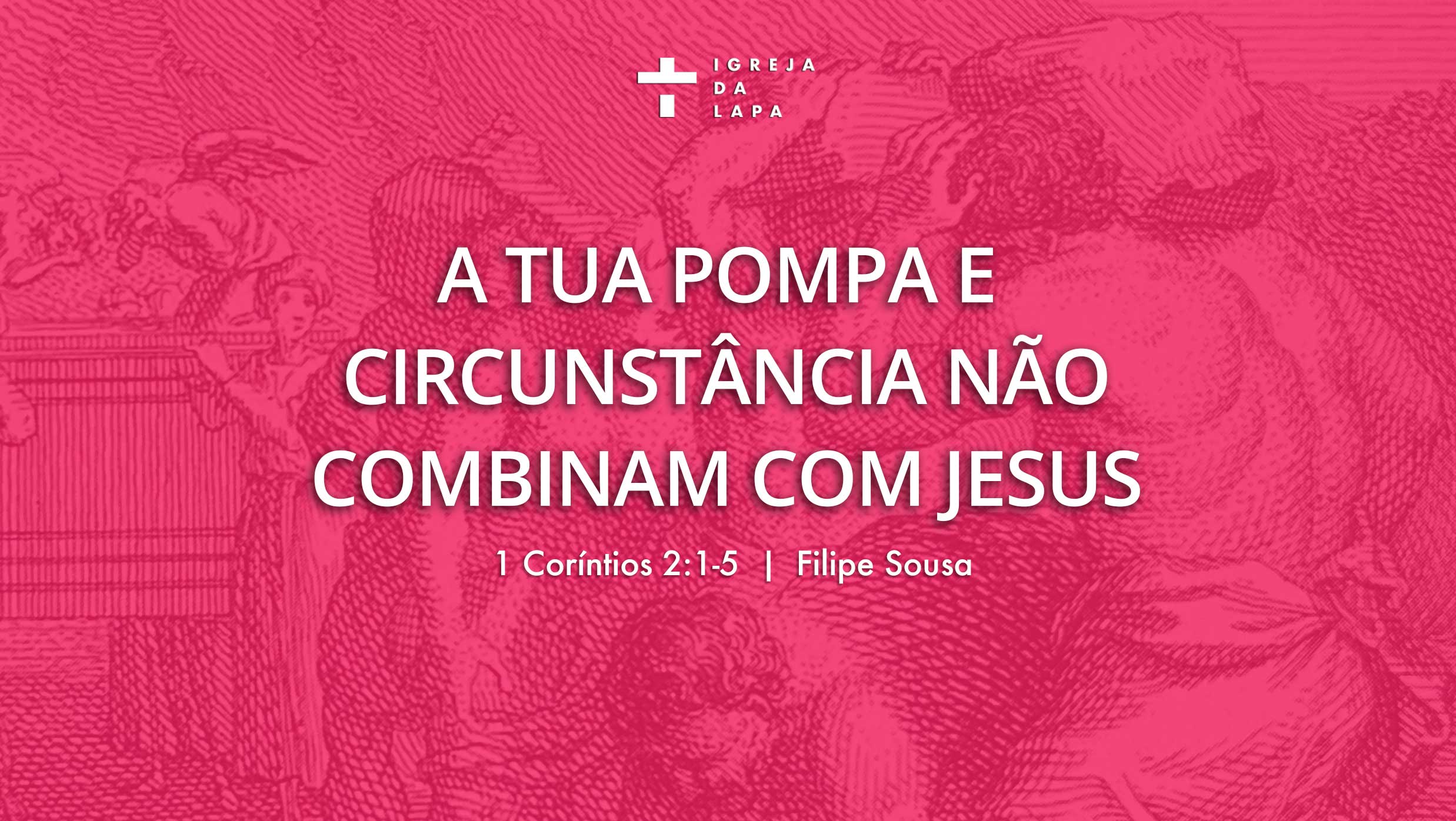 A tua pompa e circunstância não combinam com Jesus episode artwork